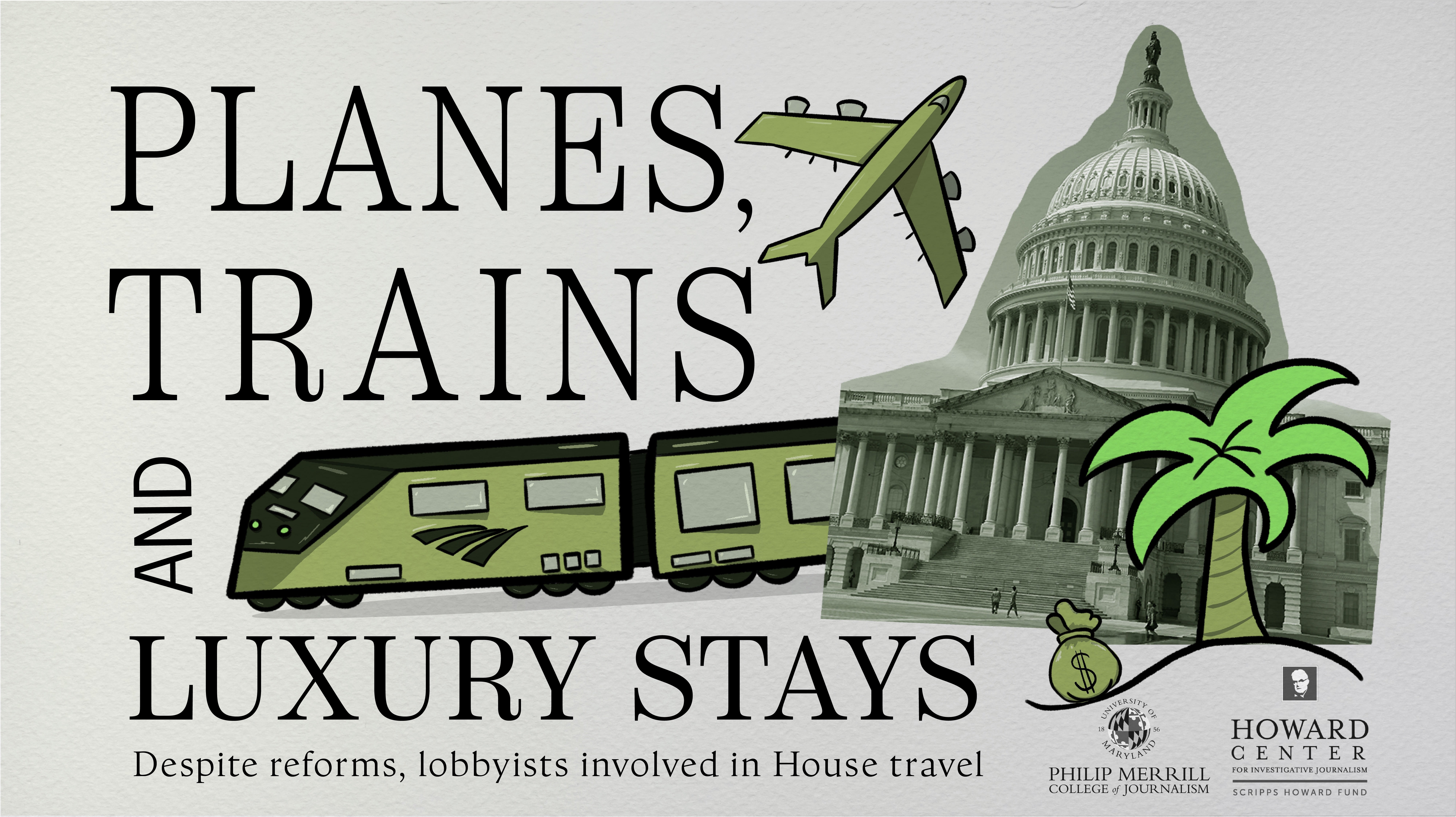 Graphic with the headline “Planes, Trains and Luxury Stays.” An illustrated airplane flies above a stylized green train, while an image of the U.S. Capitol building appears to the right alongside a palm tree and a bag of money icon. Subhead text reads: “Despite reforms, lobbyists involved in House travel.” Logos for the Philip Merrill College of Journalism and the Howard Center for Investigative Journalism appear at the bottom.