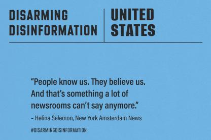 Graphic with a light blue background. At the top, bold black text reads "DISARMING DISINFORMATION | UNITED STATES" separated by a vertical line, with a horizontal line underneath. The main body features a quote: "People know us. They believe us. And that’s something a lot of newsrooms can’t say anymore." – Helina Selemon, New York Amsterdam News. The hashtag #DISARMINGDISINFORMATION is written at the bottom.